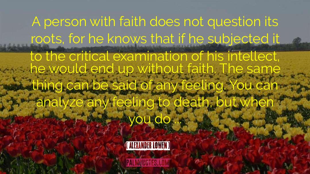 Critical Examination quotes by Alexander Lowen