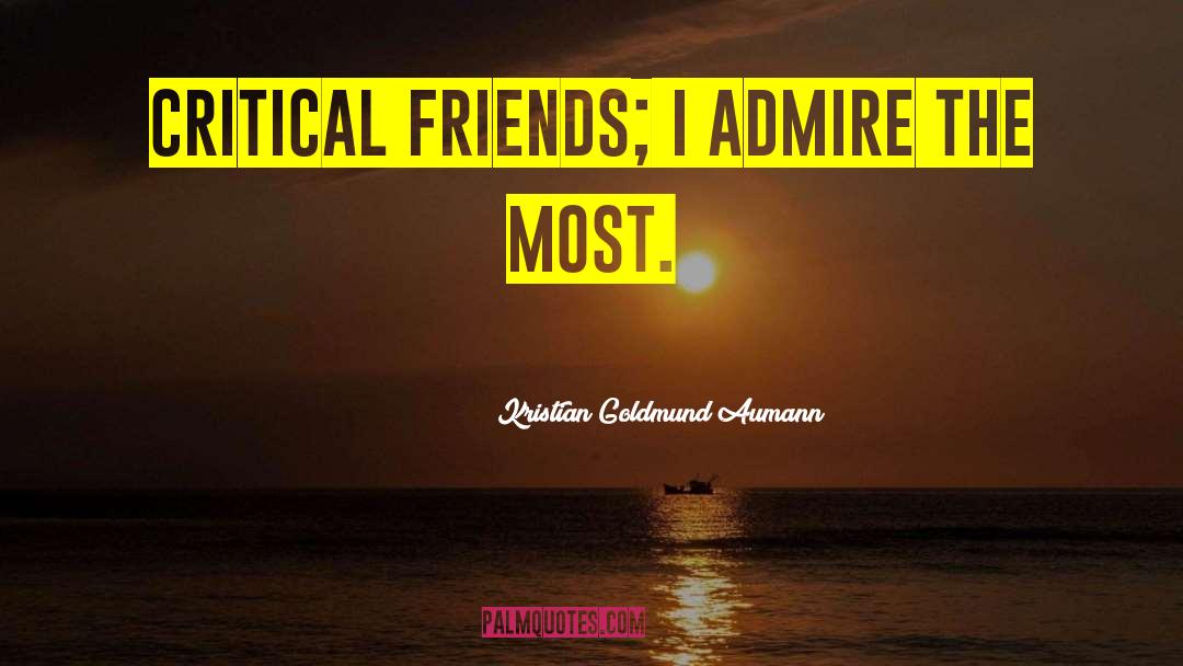 Critical Friends quotes by Kristian Goldmund Aumann