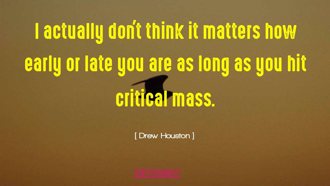 Critical Mass quotes by Drew Houston