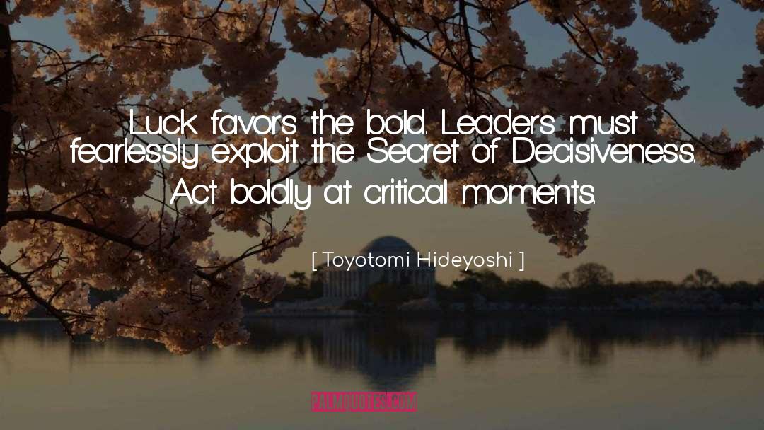 Critical Moments quotes by Toyotomi Hideyoshi