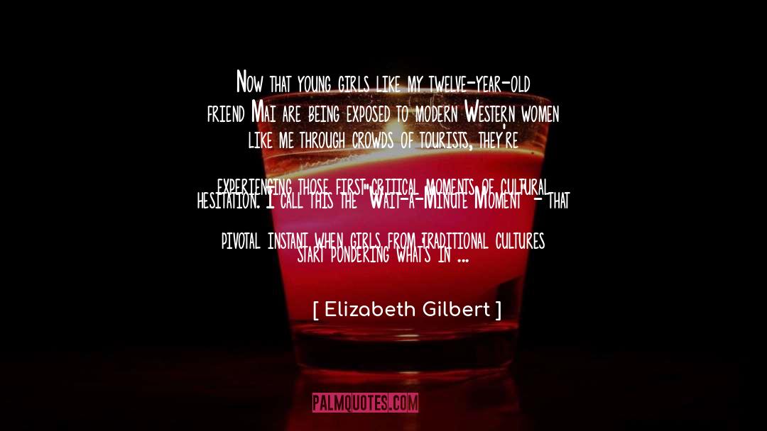 Critical Moments quotes by Elizabeth Gilbert