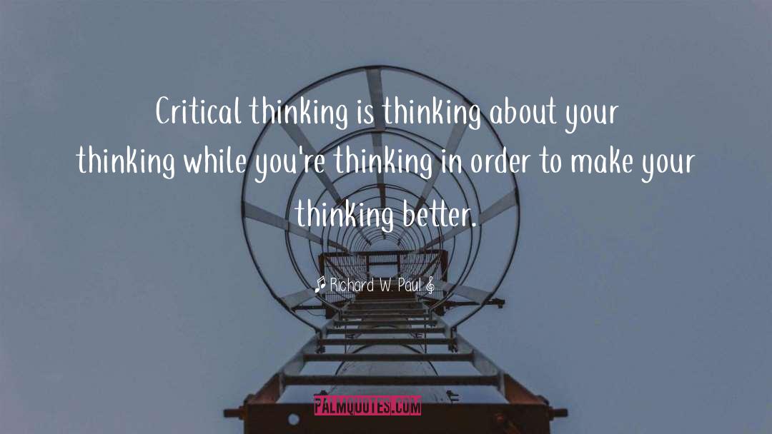 Critical Thinking quotes by Richard W. Paul