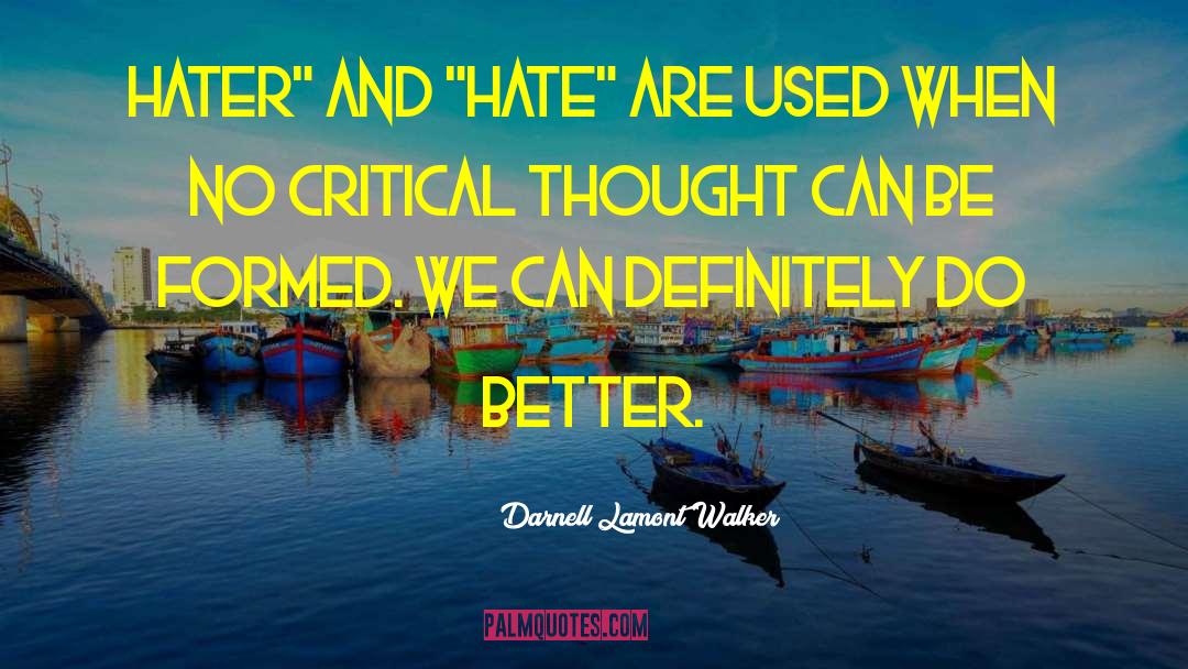 Critical Thought quotes by Darnell Lamont Walker