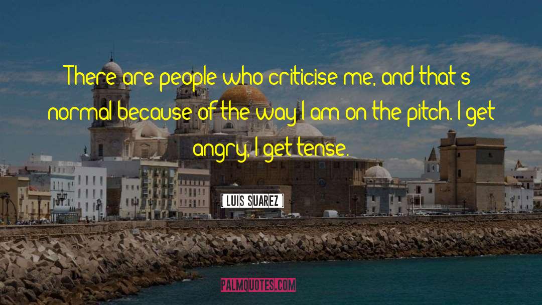 Criticise quotes by Luis Suarez