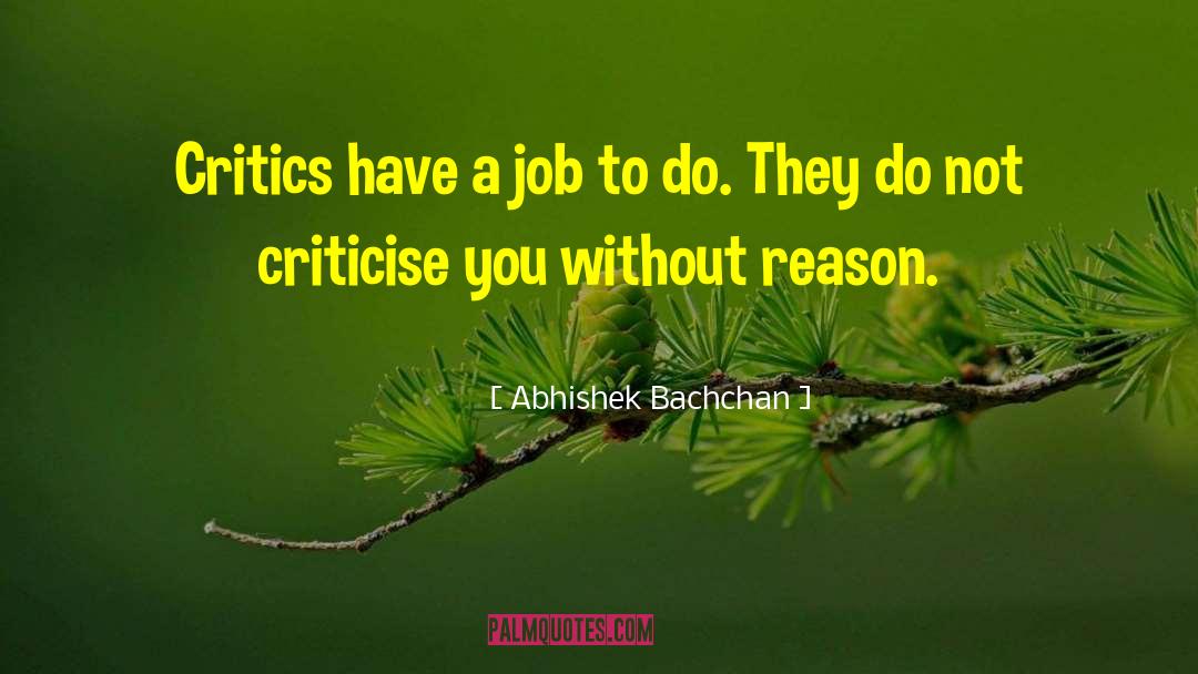 Criticise quotes by Abhishek Bachchan