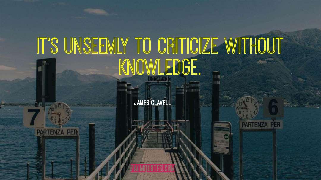 Criticism And Knowledge quotes by James Clavell