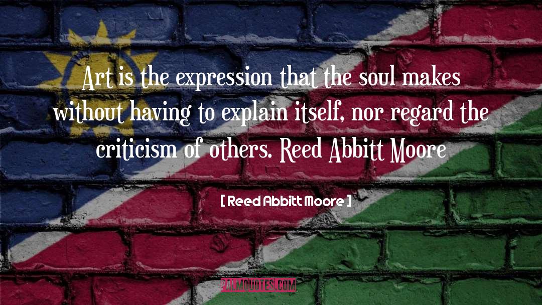 Criticism Of Others quotes by Reed Abbitt Moore