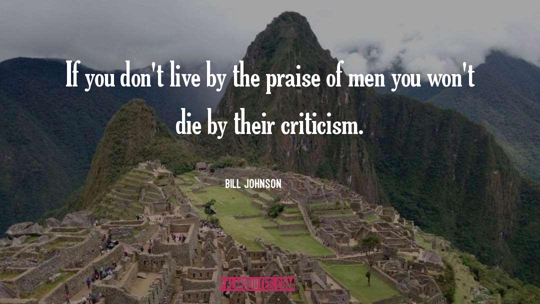 Criticism Of Substance quotes by Bill Johnson