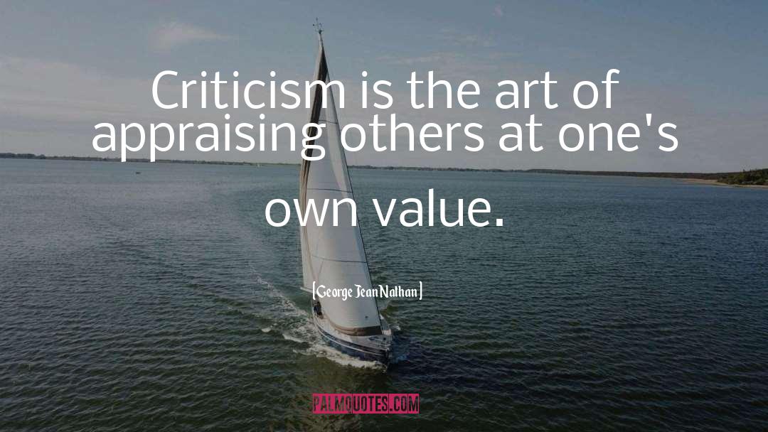 Criticism quotes by George Jean Nathan