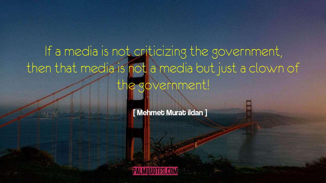 Criticize Government quotes by Mehmet Murat Ildan