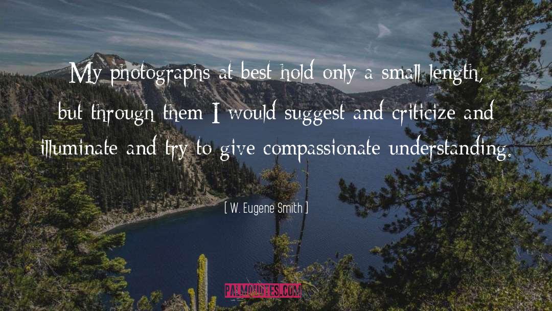 Criticize quotes by W. Eugene Smith