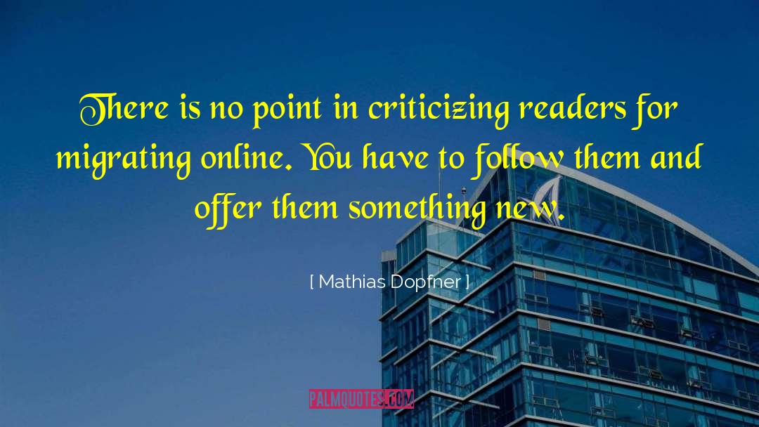 Criticize quotes by Mathias Dopfner