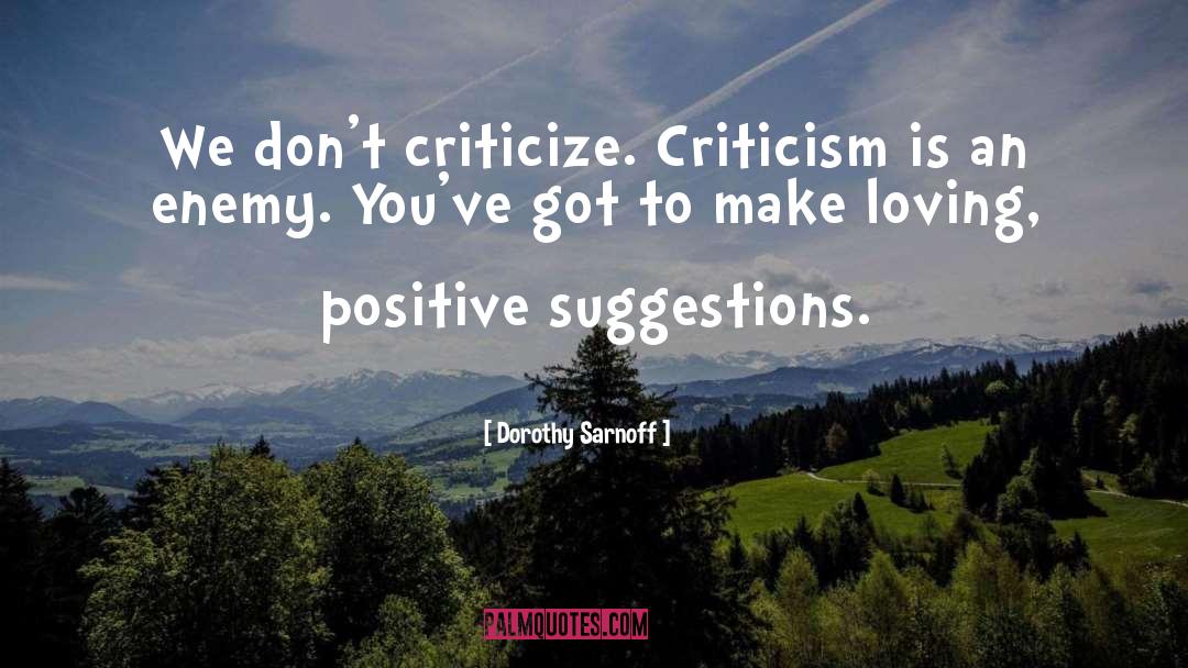 Criticize quotes by Dorothy Sarnoff