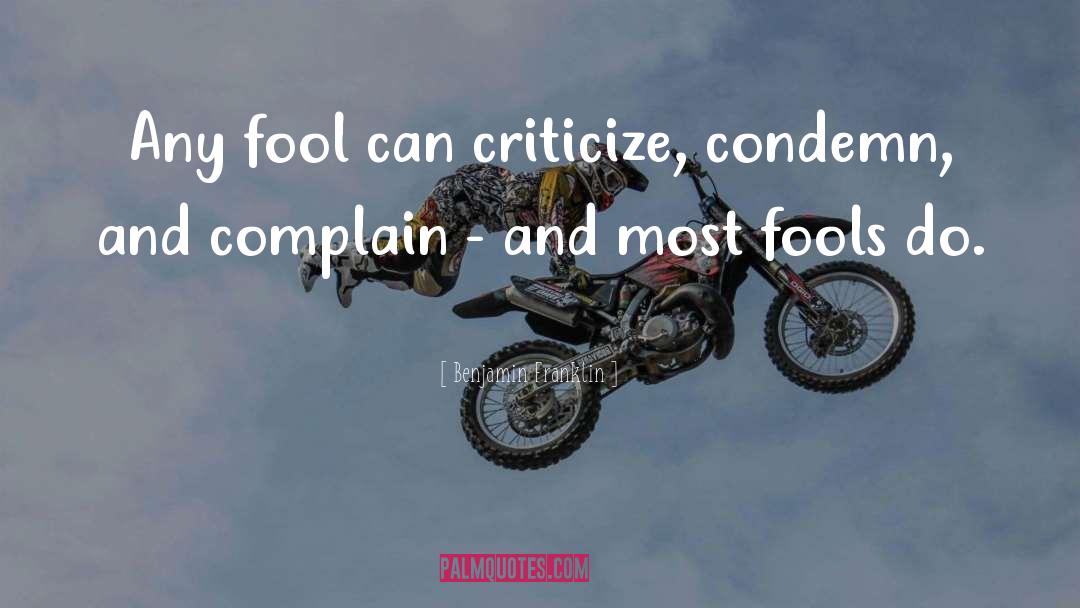 Criticize quotes by Benjamin Franklin