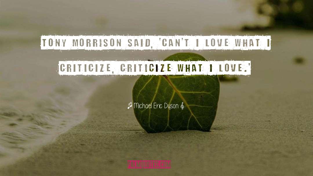 Criticize quotes by Michael Eric Dyson