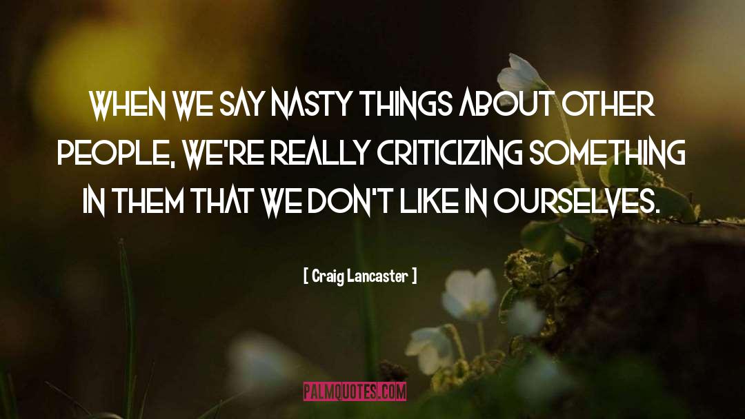 Criticizing quotes by Craig Lancaster