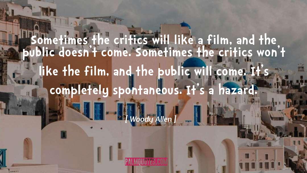 Critics quotes by Woody Allen