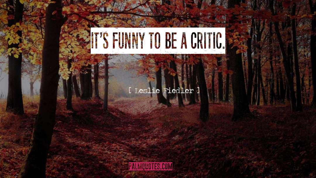 Critics quotes by Leslie Fiedler