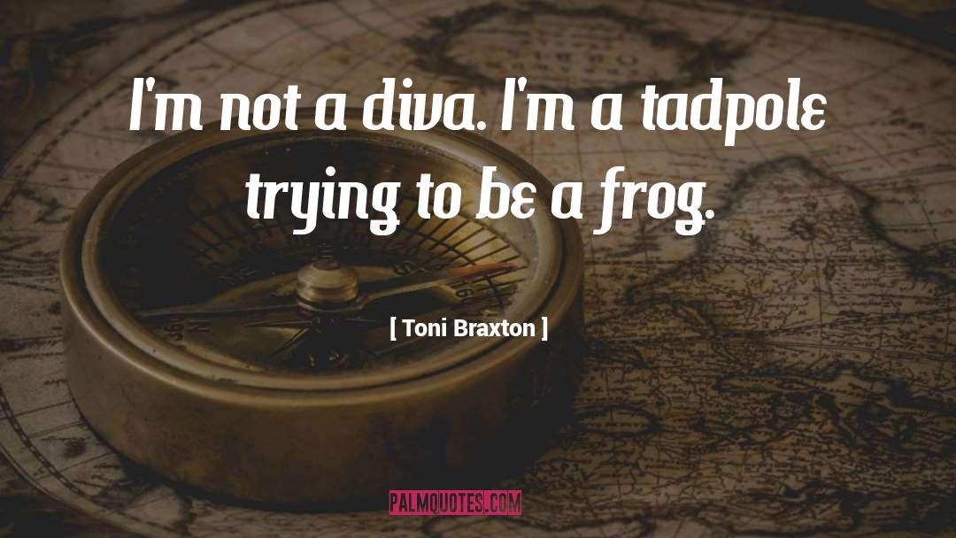 Croaked Frog quotes by Toni Braxton