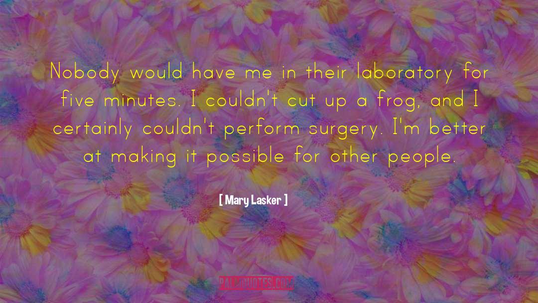 Croaked Frog quotes by Mary Lasker