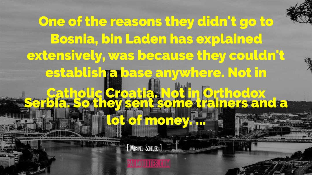 Croatia quotes by Michael Scheuer