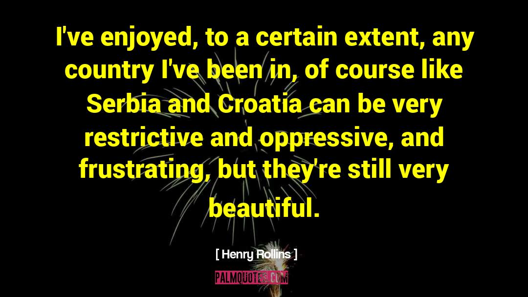 Croatia quotes by Henry Rollins