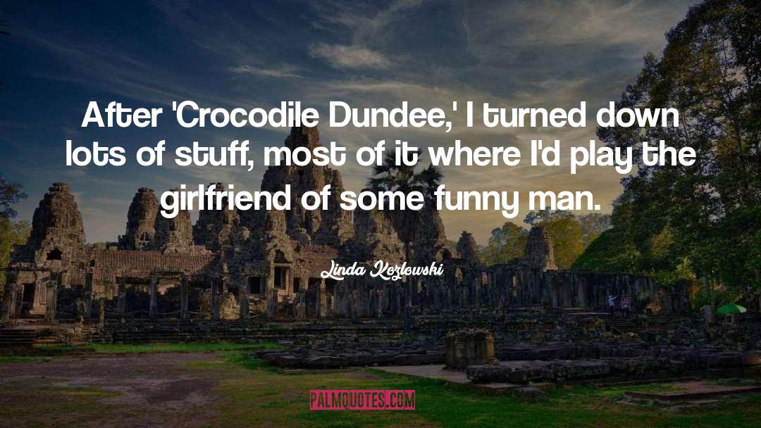 Crocodile quotes by Linda Kozlowski