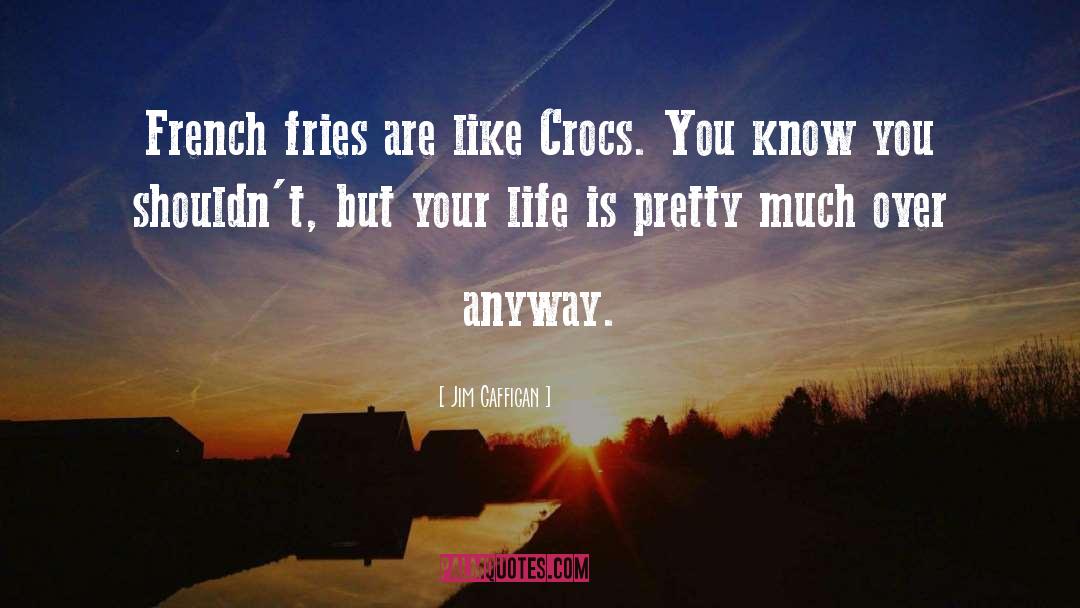 Crocs quotes by Jim Gaffigan