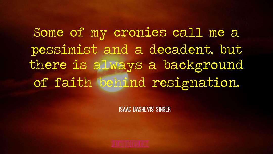 Cronies quotes by Isaac Bashevis Singer