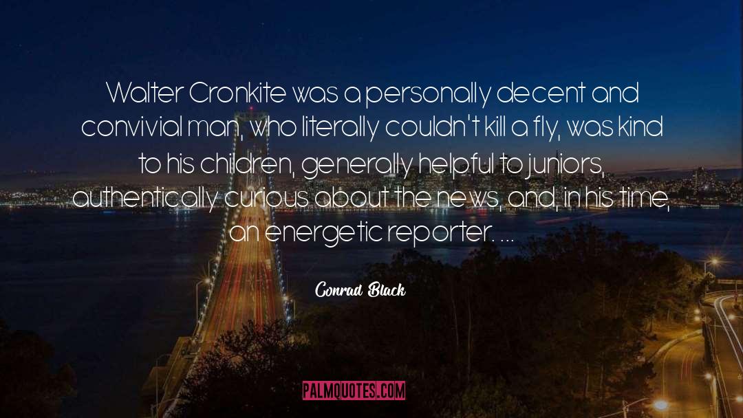 Cronkite quotes by Conrad Black