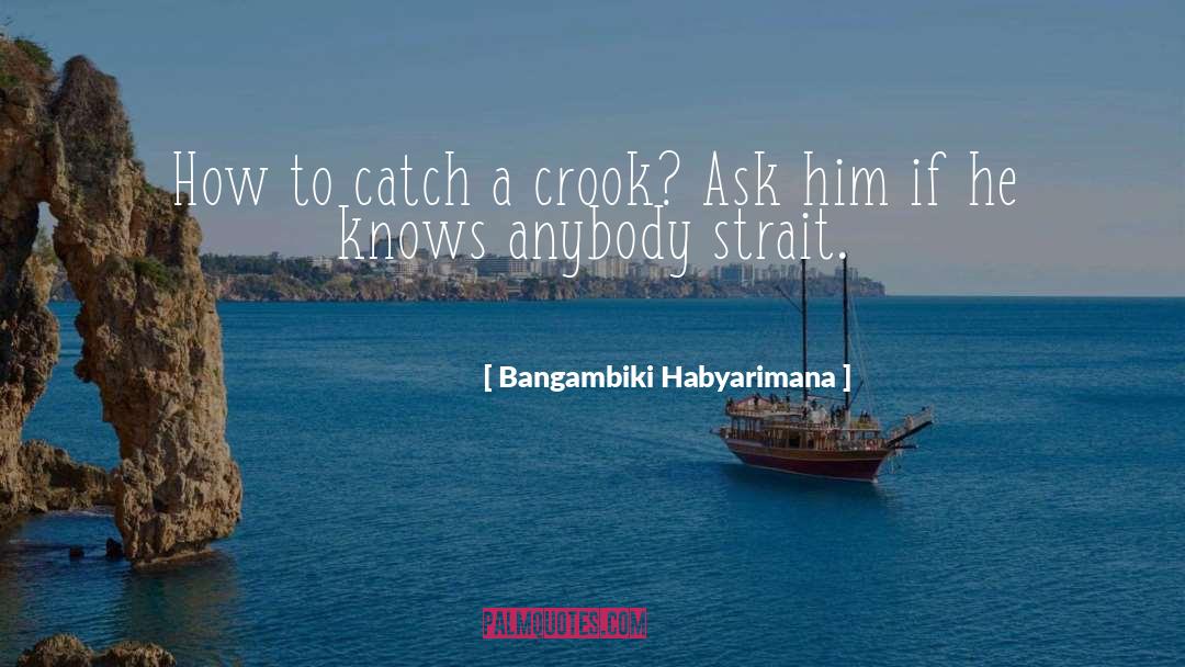 Crook quotes by Bangambiki Habyarimana