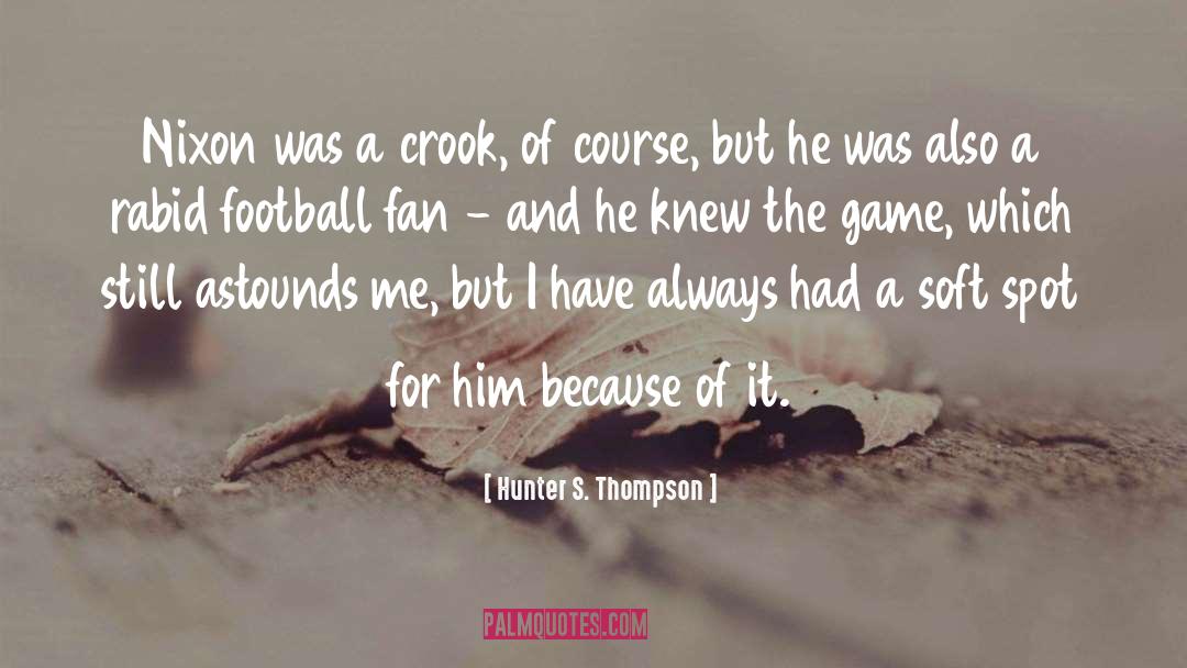 Crook quotes by Hunter S. Thompson