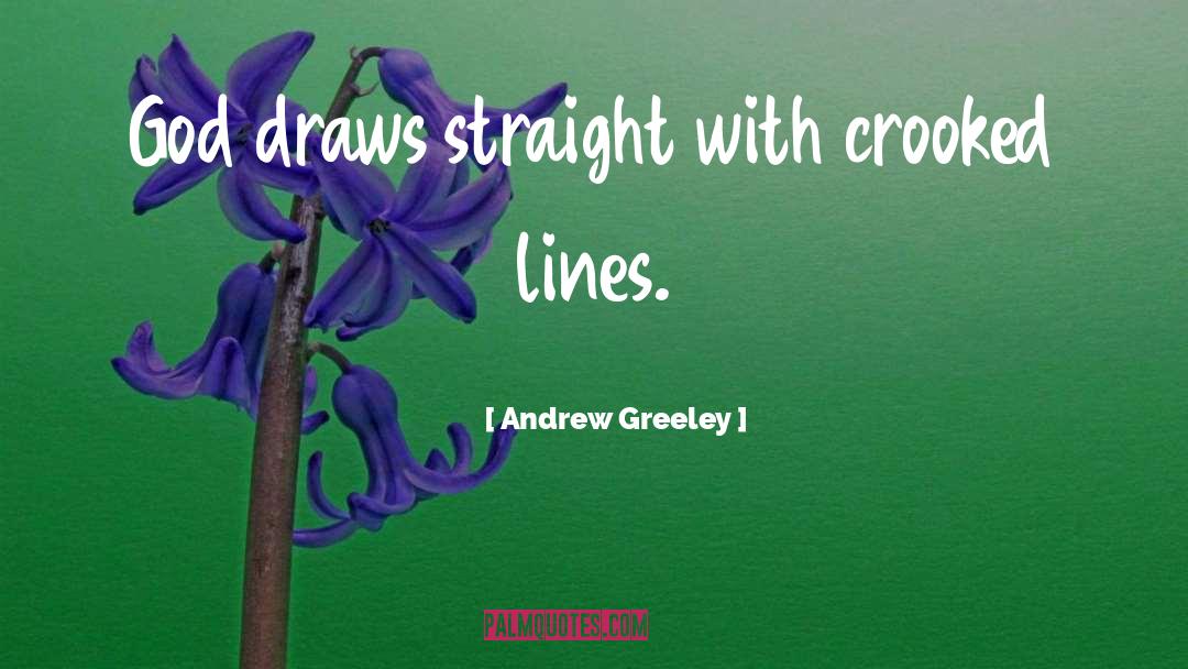 Crooked quotes by Andrew Greeley