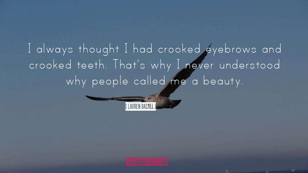Crooked Teeth quotes by Lauren Bacall