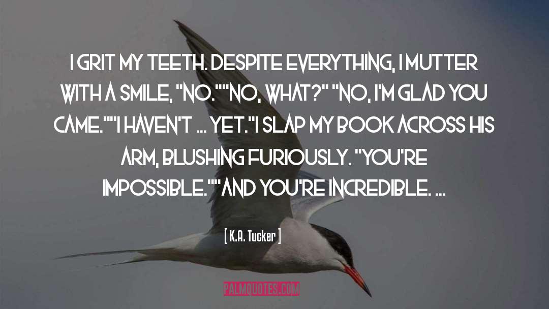 Crooked Teeth quotes by K.A. Tucker