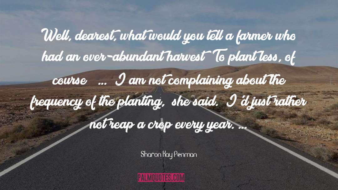 Crop Harvest quotes by Sharon Kay Penman