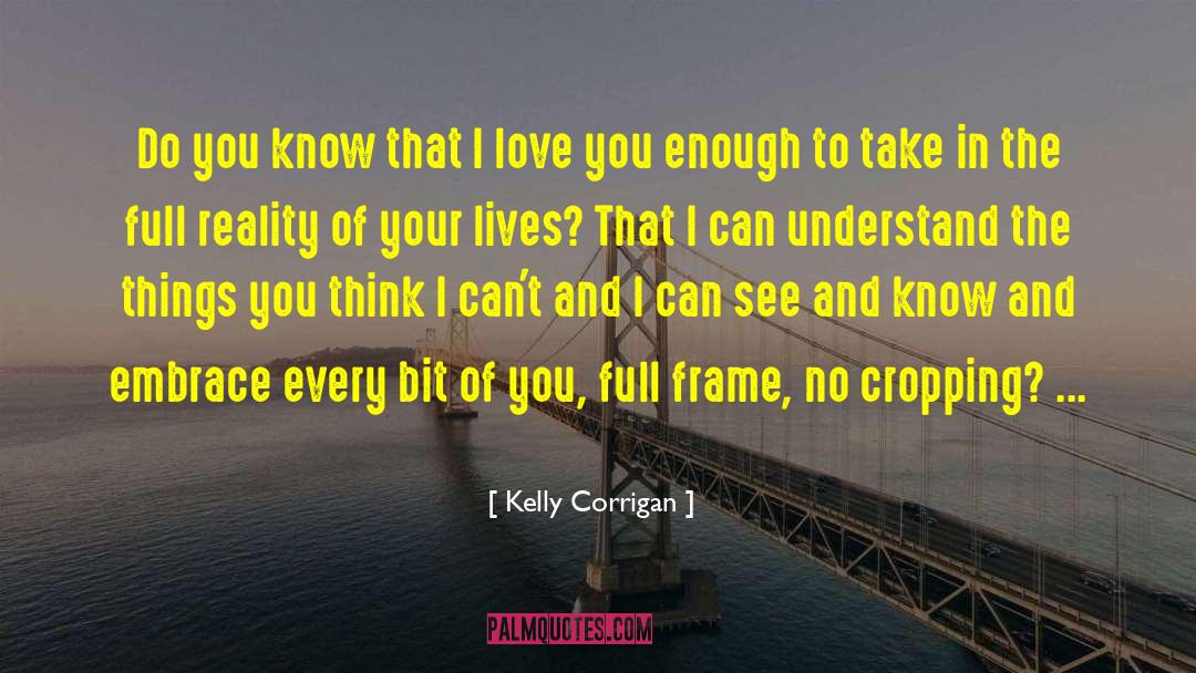 Cropping quotes by Kelly Corrigan