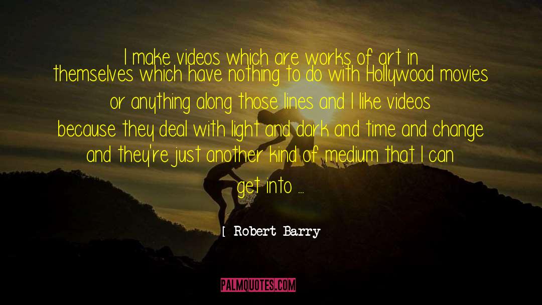 Cropping Videos quotes by Robert Barry