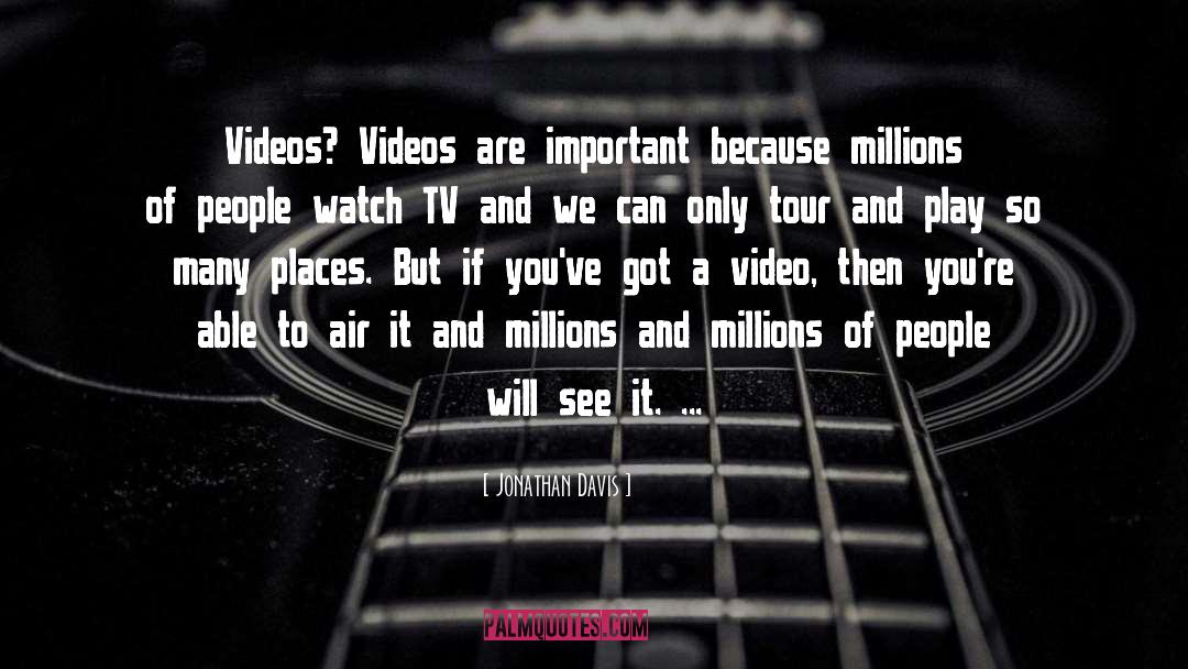Cropping Videos quotes by Jonathan Davis