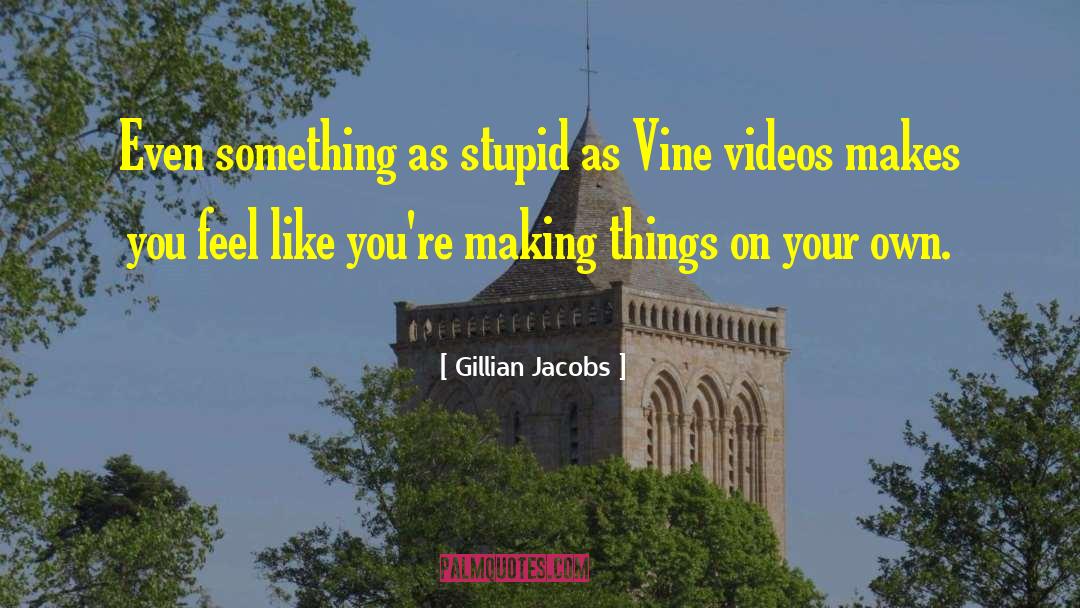 Cropping Videos quotes by Gillian Jacobs