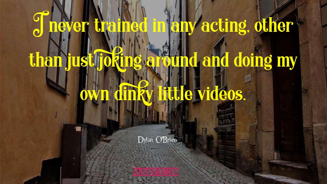 Cropping Videos quotes by Dylan O'Brien