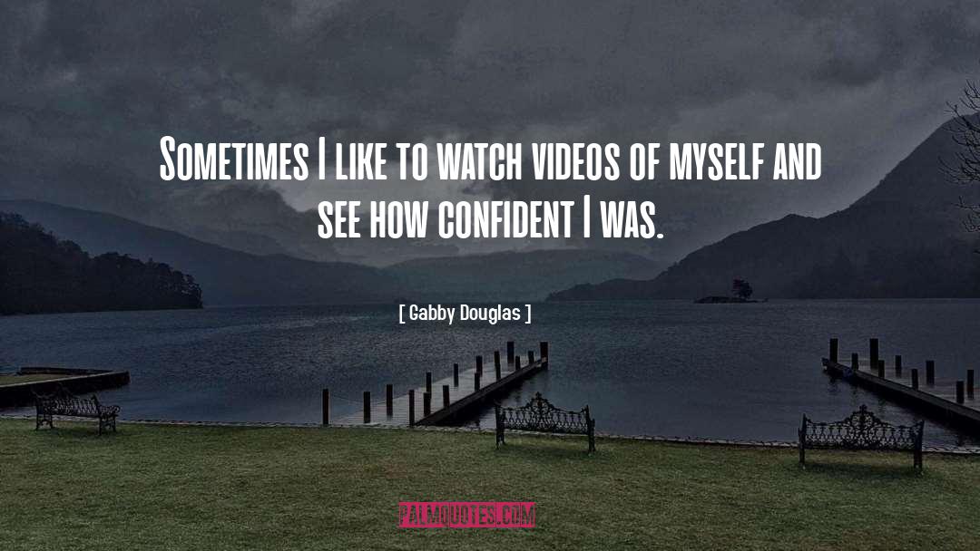 Cropping Videos quotes by Gabby Douglas