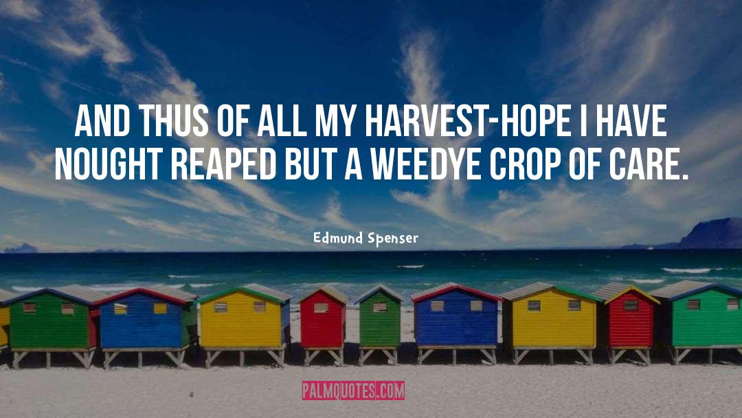 Crops quotes by Edmund Spenser