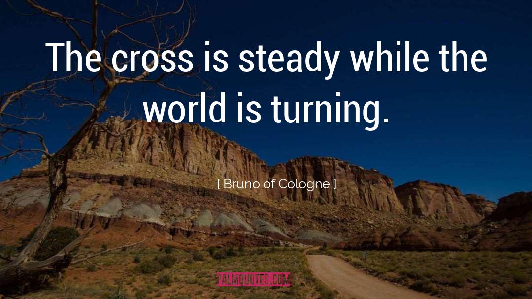 Cross Cousins quotes by Bruno Of Cologne