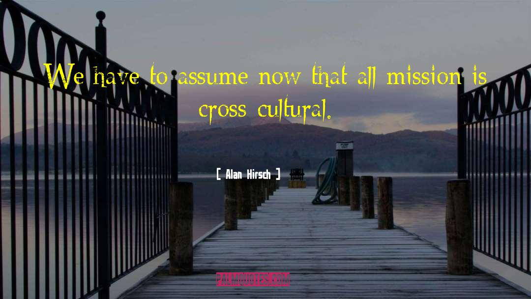 Cross Cultural Relationships quotes by Alan Hirsch