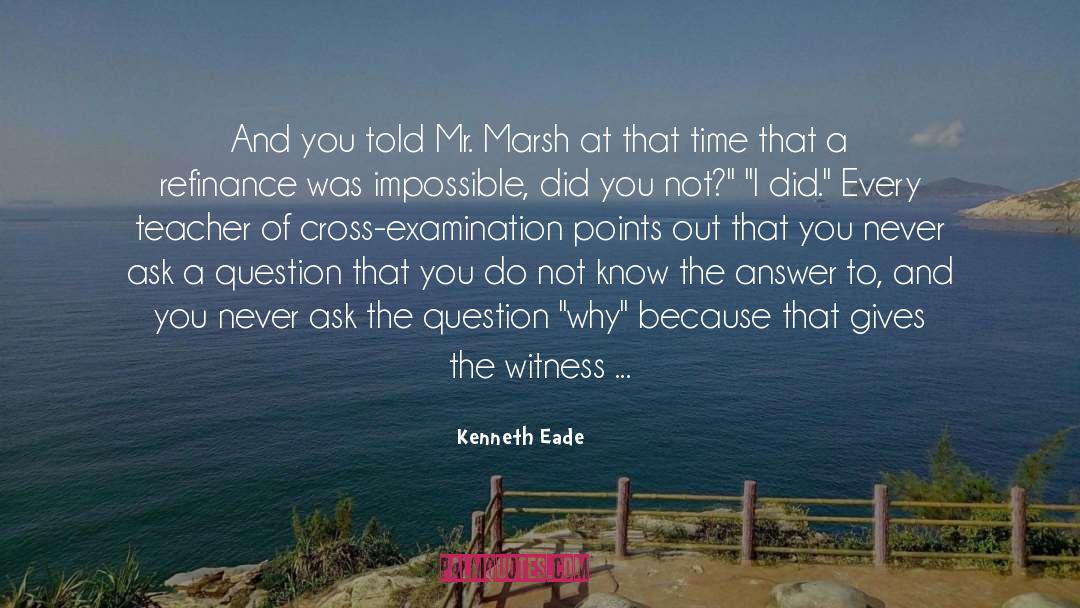 Cross Examination quotes by Kenneth Eade