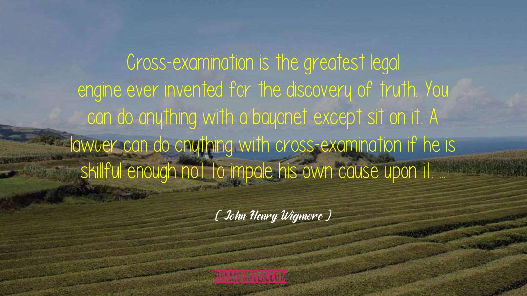 Cross Examination quotes by John Henry Wigmore
