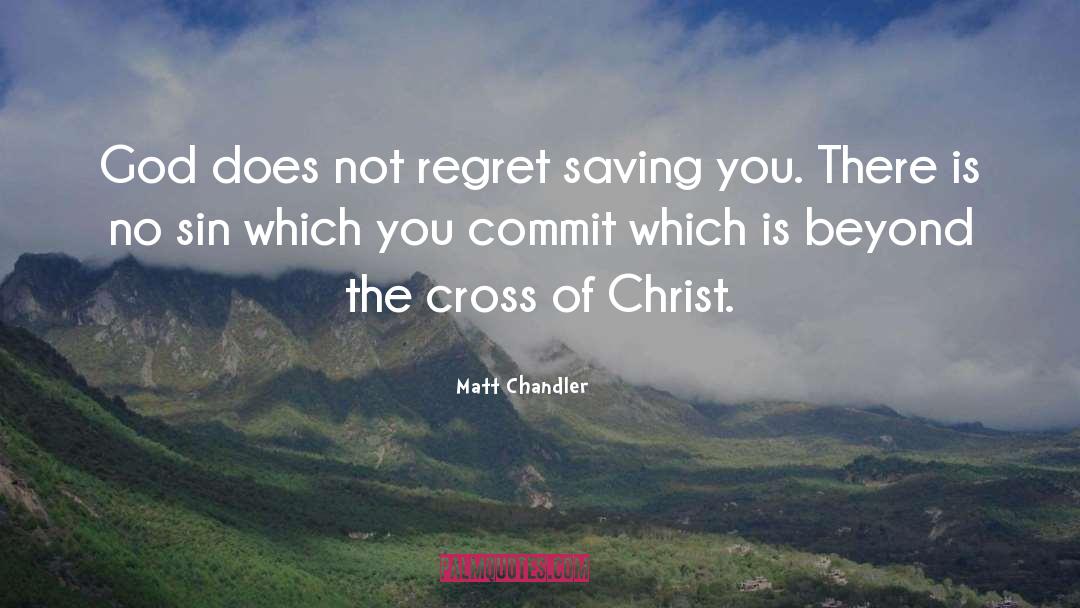 Cross Of Christ quotes by Matt Chandler