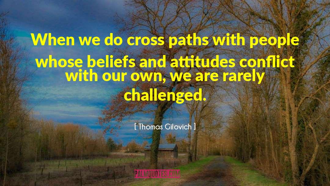 Cross Paths quotes by Thomas Gilovich