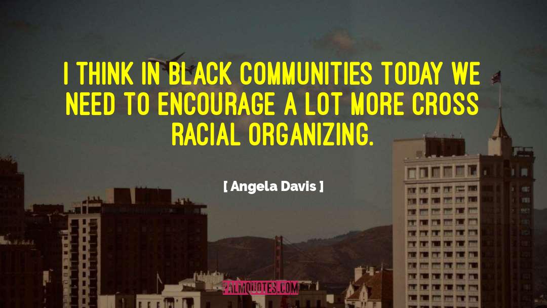 Cross Racial quotes by Angela Davis